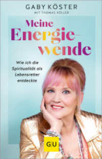 Meine Energiewende : Wie ich die Spiritualität als Lebensretter entdeckte （2024. 240 S. 216 mm）