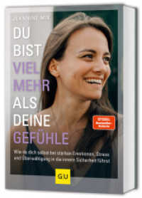 Du bist viel mehr als deine Gefühle : Wie du dich selbst bei starken Emotionen, Stress und Überwältigung in die innere Sicherheit führst (Lebenshilfe) （2025. 256 S. 210 mm）