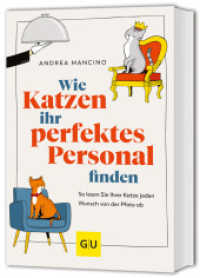 Wie Katzen ihr perfektes Personal finden : So lesen Sie Ihrer Katze jeden Wunsch von der Pfote ab (GU Mensch-Katze-Beziehung) （2024. 192 S. 20 Abb. 211 mm）