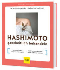 Hashimoto ganzheitlich behandeln : Symptome lindern, Lebensqualität steigern // Mit 20 leckeren Gerichten wieder in Balance kommen (GU Ratgeber Gesundheit) （2024. 160 S. 50 Abb. 201 mm）