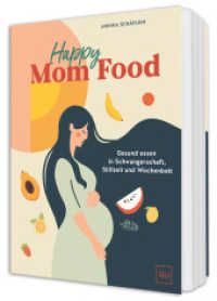 Happy Mom Food : Gesund essen in Schwangerschaft, Wochenbett und Stillzeit- Rezepte f&uuml;r jede Phase （2026. 160 S. 100 Abb. 242 mm）