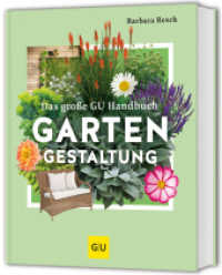 Das gro&szlig;e GU Handbuch Gartengestaltung : Das Standardwerk f&uuml;r die Praxis - Planung & Gestaltung f&uuml;r Anf&auml;nger und Profis (GU Gartengestaltung) （2025. 264 S. 250 Farbfotos. 271 mm）
