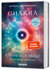 Chakra - 7 Tore zur Seele : Erl&ouml;se deinen Urschmerz - transformierende Chakrenarbeit f&uuml;r K&ouml;rper, Geist und Seele (Spiritualit&auml;t) （2025. 240 S. 5 Abb. 216 mm）