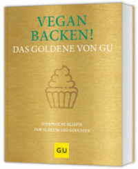 Vegan backen! Das Goldene von GU : Ofenfrische Rezepte zum Glänzen und Genießen （2025. 224 S. 140 Abb. 242 mm）