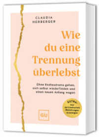 Wie du eine Trennung überlebst : Ohne Endlosdrama gehen, sich selbst wiederfinden und einen neuen Anfang wagen （2025. 192 S. 3 Abb. 210 mm）