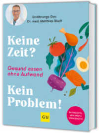 Keine Zeit? Kein Problem! : Gesund essen ohne Aufwand: schnelle und einfache Rezepte vom Ernährungs-Doc （2026. 176 S. 100 Abb. 235 mm）