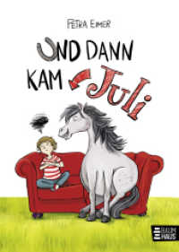 Und dann kam Juli : Band 1 der Juli-Reihe. Witzige und warmherzige Freundschaftsgeschichte ab 8 Jahren mit über 300 vierfarbigen Illustrationen (Juli 1) （10. Aufl. 2021. 176 S. 210 mm）