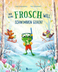 Der kleine Frosch will schwimmen gehen! （3. Aufl. 2022. 32 S. 300 mm）
