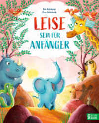 Leise sein für Anfänger : Zuhören und Rücksicht nehmen; mutig sein und über sich hinauswachsen （3. Aufl. 2023. 32 S. 300 mm）