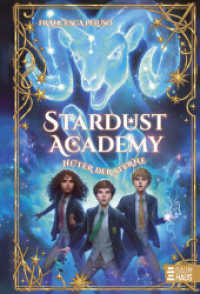 Stardust Academy - Hüter der Sterne : Auftakt einer fantastischen Abenteuerreihe ab 10 Jahre (Stardust Academy 1) （1. Aufl. 2024. 2024. 304 S. 210 mm）