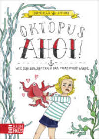 Oktopus Ahoi! Wie ich zur Retterin der Meerestiere wurde : Humorvolle Tagebuchroman-Reihe für Kinder ab 8 (Rebella Rosin 2) （1. Aufl. 2024. 2024. 160 S. 210 mm）