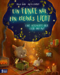 Ein Funke nur, ein kleines Licht - Eine Geschichte über Liebe und Mut : Ein herzerwärmendes Bilderbuch ab 4 Jahren über eine mutige Maus und die Kraft der Liebe und Zuversicht （2. Aufl. 2024. 32 S. 300 mm）