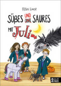 Süßes und Saures mit Juli : Band 5 der Juli-Reihe. Ein tierisch witziges Kinderbuch ab 8 Jahren mit über 300 vierfarbigen Illustrationen (Juli 5) （1. Aufl. 2024. 2024. 176 S. 210 mm）