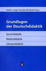 Grundlagen der Deutschdidaktik : Sprachdidaktik, Mediendidaktik, Literaturdidaktik （2006. VIII, 373 S. 23 cm）