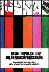 Neue Impulse der Bilderbuchforschung : Wissenschaftliche Tagung der Forschungsstelle Kinder- und Jugendliteratur der Carl von Ossietzky Universität Oldenburg （2007. 185 S. m. zahlr. farb. Abb. 23 cm）