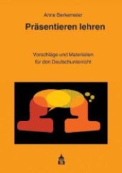 Präsentieren lehren, m. CD-ROM : Vorschläge und Materialien für den Deutschunterricht （2009. II, 118 S. 23 cm）