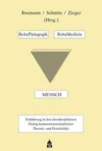 RehaPädagogik - RehaMedizin - Mensch : Einführung in den interdisziplinären Dialog humanwissenschaftlicher Theorie- und Praxisfelder （2010. IV, 312 S. 23 cm）
