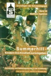 Summerhill - Kindern ihre Kindheit zurückgeben : Demokratie und Selbstregulation in der Erziehung (Grundlagen der Schulpädagogik Bd.33) （3. Aufl. 2010. XII, 180 S. 8 farb. Taf. 230 mm）