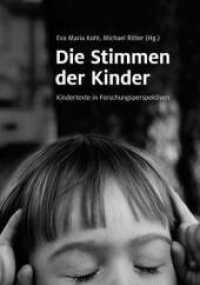 Die Stimmen der Kinder : Kindertexte in Forschungsperspektiven （2011. 227 S. 21 cm）