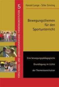 Bewegungsthemen für den Sportunterricht : Eine bewegungspädagogische Grundlegung im Lichte der Themenkonstitution (Forschungs- und Lehrzusammenhang Themenkonstitution Bd.5) （2011. 244 S. 230 mm）