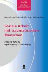 Soziale Arbeit mit traumatisierten Menschen : Plädoyer für eine Psychosoziale Traumatologie (Grundlagen der Sozialen Arbeit Bd.28) （4. Aufl. 2020. VI, 210 S. 230 mm）