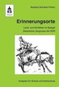 Erinnerungsorte : Land- und Dorfleben im Spiegel literarischer Zeugnisse der DDR. Analysen für Schule und Hochschule （2012. IV, 186 S. 23 cm）