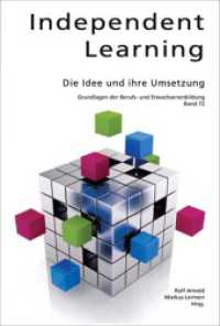 Independent Learning : Die Idee und ihre Umsetzung (Grundlagen der Berufs- und Erwachsenenbildung Bd.72) （2013. IV, 191 S. 230 mm）