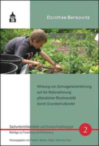 Wirkung von Schulgartenerfahrung auf die Wahrnehmung pflanzlicher Biodiversität durch Grundschulkinder, m. CD-ROM (Sachunterrichtsdidaktik und Grundschulpädagogik Bd.2) （2014. II, 154 S. 230 mm）