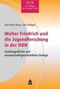 Walter Friedrich und die Jugendforschung in der DDR : Autobiografische und wissenschaftsgeschichtliche Dialoge (Grundlagen der Sozialen Arbeit Bd.32) （2014. XIII, 224 S. 23 cm）
