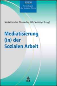 Mediatisierung (in) der Sozialen Arbeit (Grundlagen der Sozialen Arbeit 38) （2015. VI, 304 S. 230 mm）