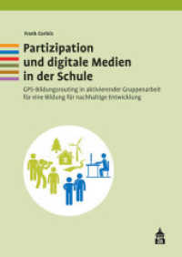 Partizipation und digitale Medien in der Schule : GPS-Bildungsrouting in aktivierender Gruppenarbeit für eine Bildung für nachhaltige Entwicklung （1. Aufl. 2015. 246 S. 21 Farbseiten. 24 cm）