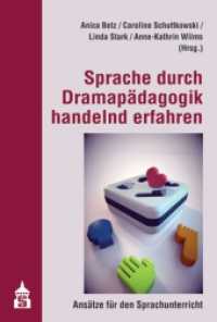 Sprache durch Dramapädagogik handelnd erfahren : Ansätze für den Sprachunterricht （2016. VI, 142 S. 230 mm）