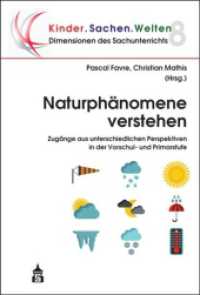Naturphänomene verstehen : Zugänge aus unterschiedlichen Perspektiven in der Vorschul- und Primarstufe (Dimensionen des Sachunterrichts .8) （2017. 225 S. m. farb. Abb. 230 mm）