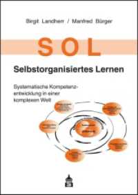 SOL - Selbstorganisiertes Lernen : Systematische Kompetenzentwicklung in einer komplexen Welt （3. Aufl. 2019. 306 S. 241 mm）