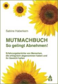 Mutmachbuch So gelingt Abnehmen! : Erfahrungsberichte von Menschen, die erfolgreich abgenommen haben und ihr Gewicht halten （2019. V, 106 S. 210 mm）