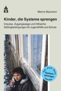 Kinder, die Systeme sprengen. .2 .2 : Impulse, Zugangswege und hilfreiche Settingbedingungen für Jugendhilfe und Schule (Kinder, die Systeme sprengen 2) （2019. 178 S. 226 mm）
