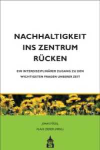 Nachhaltigkeit ins Zentrum rücken : Ein interdisziplinärer Zugang zu den wichtigsten Fragen unserer Zeit （2020. 194 S. 230 mm）