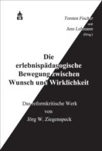 Die erlebnispädagogische Bewegung zwischen Wunsch und Wirklichkeit : Das reformkritische Werk von Jörg W. Ziegenspeck （2021 234 S.  230 mm）