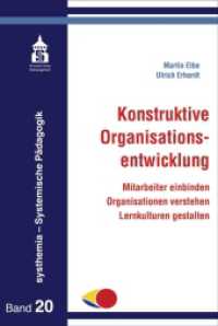 Konstruktive Organisationsentwicklung : Mitarbeiter einbinden - Organisationen verstehen - Lernkulturen gestalten (systhemia - Systemische Pädagogik 20) （2020 X, 250 S.  230 mm）