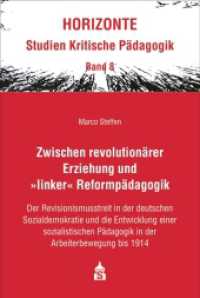 Zwischen revolutionärer Erziehung und >linker< Reformpädagogik : Der Revisionismusstreit in der deutschen Sozialdemokratie und die Entwicklung einer sozialistischen Pädagogik in der Arbeiterbewegung bis 1914 (Horizonte 8) （2021. 478 S. 230 mm）