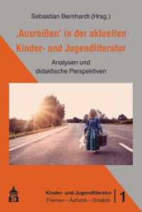 "Ausreißen" in der aktuellen kinder-und Jugendliteratur : Analysen und didaktische Perspektiven (Kinder- und Jugendliteratur 1) （2021. IV, 402 S. 230 mm）