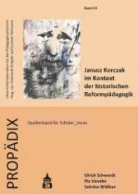 Janusz Korczak im Kontext der historischen Reformpädagogik : Quellenband für Schüler_innen (PROPÄDIX) （2022. 160 S. 29.7 cm）