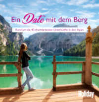 Ein Date mit dem Berg : Rund um die 40 charmantesten Unterkünfte in den Alpen (Holiday) （2019. 176 S. 240 mm）