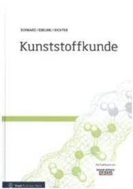 Kunststoffkunde : Ein Fachbuch von "konstruktionspraxis" （10. Aufl. 2015. 302 S. 124 Abb., 63 Tab. 24.5 cm）