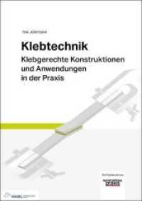 Klebtechnik : Klebgerechte Konstruktionen und Anwendungen in der Praxis （2018. 277 S. 24.5 cm）