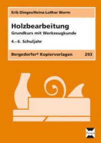 Holzbearbeitung : Grundkurs mit Werkzeugkunde. 4.-6. Schuljahr (Bergedorfer Kopiervorlagen Bd.293) （12. Aufl. 2017. 52 Bl. m. zahlr. Abb. 302 mm）
