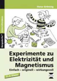 Experimente zu Elektrizit&auml;t und Magnetismus : Einfach, originell, wirkungsvoll. 2.-4. Klasse. Mit Kopiervorlagen (Bergedorfer&reg; Unterrichtsideen) （4. Aufl. 2016. 74 S. 297 mm）