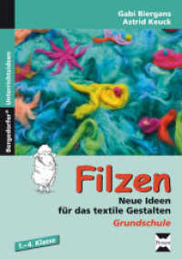 Filzen : Neue Ideen für das textile Gestalten. Grundschule. Mit Kopiervorlagen (Bergedorfer® Unterrichtsideen) （2. Aufl. 2012. 77 S. 297 mm）