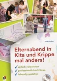 Elternabend in Kita und Krippe mal anders! : Einfach vorbereiten - professionell durchführen - lebendig gestalten. CD-ROM mit Vorlagen （2010. 119 S. inkl. CD-ROM mit Vorlagen. 297 mm）