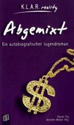 Abgemixt : Ein autobiografischer Jugendroman (K.L.A.R. reality)